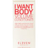 Eleven – I Want Body – Volume Conditioner (300ml)