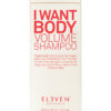 Eleven – I Want Body – Volume Shampoo (300ml)